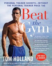 Beat the Gym : Personal Trainer Secrets-Without the Personal Trainer Price Tag cover image
