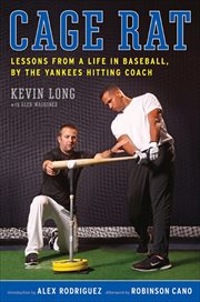 Cage Rat : Lessons from a Life in Baseball by the Yankees Hitting Coach cover image