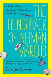 The Hunchback of Neiman Marcus : A Novel About Marriage, Motherhood, and Mayhem cover image