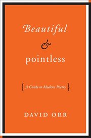 Beautiful & Pointless : A Guide to Modern Poetry cover image