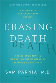 Erasing Death : The Science That Is Rewriting the Boundaries Between Life & Death cover image