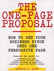 The One-Page Proposal : How to Get Your Business Pitch onto One Persuasive Page cover image