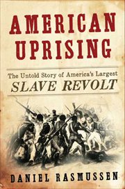 American Uprising : The Untold Story of America's Largest Slave Revolt cover image