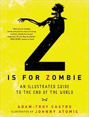 Z Is for Zombie : An Illustrated Guide to the End of the World cover image