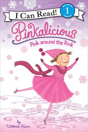 Pinkalicious : Pink around the Rink. I Can Read: Level 1 cover image