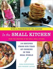 In the Small Kitchen : 100 Recipes from Our Year of Cooking in the Real World cover image