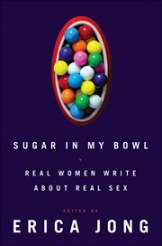 Sugar in My Bowl : Real Women Write About Real Sex cover image