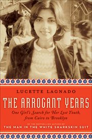 The Arrogant Years : One Girl's Search for Her Lost Youth, from Cairo to Brooklyn cover image