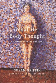 What Her Body Thought : A Journey Into the Shadows cover image