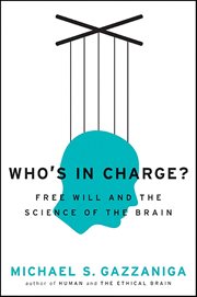 Who's in Charge? : Free Will and the Science of the Brain cover image