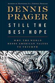Still the Best Hope : Why the World Needs American Values to Triumph cover image