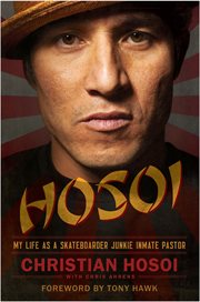Hosoi : My Life as a Skateboarder Junkie Inmate Pastor cover image