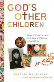 God's Other Children : Personal Encounters with Love, Holiness, and Faith in Sacred India cover image
