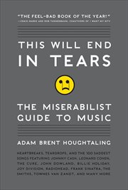 This Will End in Tears : The Miserabilist Guide to Music cover image