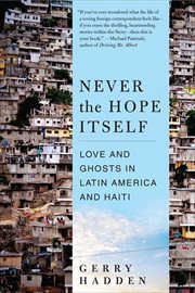 Never the Hope Itself : Love and Ghosts in Latin America and Haiti cover image