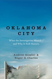 Oklahoma City : What the Investigation Missed--and Why It Still Matters cover image