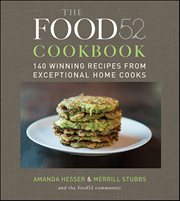 The Food52 Cookbook : 140 Winning Recipes from Exceptional Home Cooks cover image