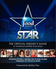 Food Network Star : The Official Insider's Guide to America's Hottest Food Show cover image
