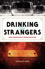 Drinking With Strangers : Music Lessons from a Teenage Bullet Belt cover image