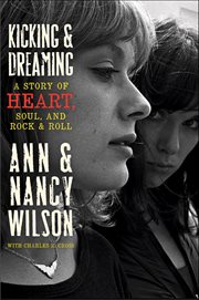 Kicking & Dreaming : A Story of Heart, Soul, and Rock and Roll cover image