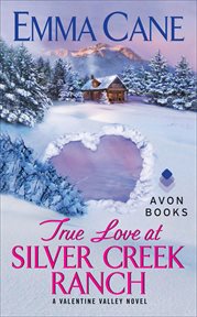 True Love at Silver Creek Ranch : Valentine Valley cover image