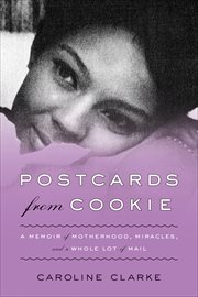 Postcards From Cookie : A Memoir of Motherhood, Miracles, and a Whole Lot of Mail cover image
