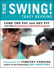 The Swing! : Lose the Fat and Get Fit with This Revolutionary Kettlebell Program cover image