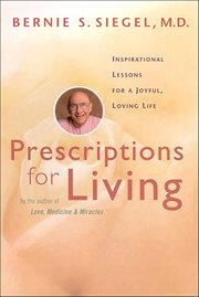 Prescriptions for Living : Inspirational Lessons for a Joyful, Loving Life cover image