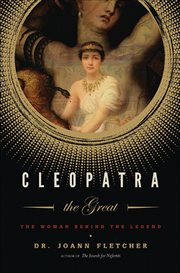 Cleopatra the Great : The Woman Behind the Legend cover image