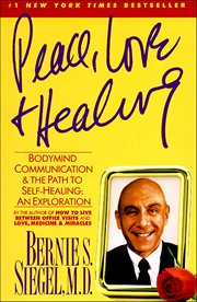 Peace, Love and Healing : Bodymind Communication & the Path to Self-Healing cover image