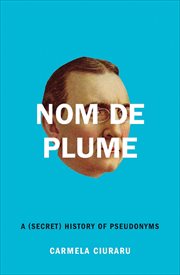 Nom de Plume : A (Secret) History of Pseudonyms cover image