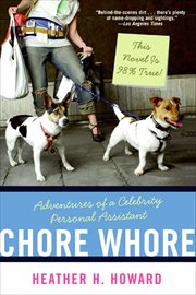 Chore Whore : Adventures of a Celebrity Personal Assistant cover image
