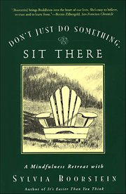 Don't Just Do Something, Sit There : A Mindfulness Retreat with Sylvia Boorstein cover image