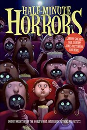 Half : Minute Horrors. Instant Frights from the World's Most Astonishing Authors and Artists cover image