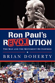Ron Paul's rEVOLution : The Man and the Movement He Inspired cover image