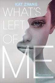 What's Left of Me : Hybrid Chronicles cover image