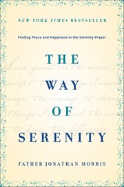 The Way of Serenity : Finding Peace and Happiness in the Serenity Prayer cover image