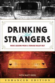 Drinking With Strangers : Music Lessons From A Teenage Bullet Belt cover image