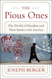 The Pious Ones : The World of Hasidim and Their Battles with America cover image