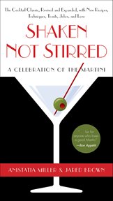 Shaken Not Stirred : A Celebration of the Martini cover image