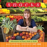 Snacks : Adventures in Food, Aisle by Aisle cover image