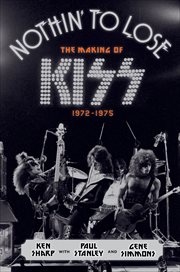 Nothin' to Lose : The Making of KISS (1972–1975) cover image