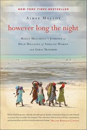 However Long the Night : Molly Melching's Journey to Help Millions of African Women and Girls Triumph cover image