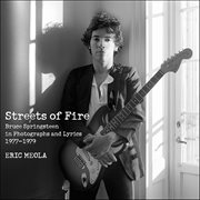 Streets of Fire : Bruce Springsteen in Photographs and Lyrics 1977–1979 cover image
