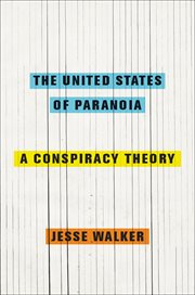 The United States of Paranoia : A Conspiracy Theory cover image