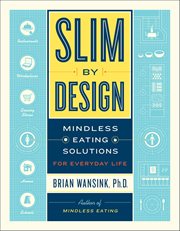 Slim by Design : Mindless Eating Solutions for Everyday Life cover image