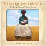Heart and Soul : The Story of America and African Americans cover image