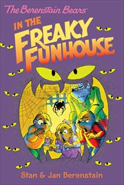 The Berenstain Bears in the Freaky Funhouse : Berenstain Bears cover image
