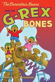 The Berenstain Bears and the G : Rex Bones. Berenstain Bears cover image