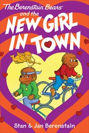 The Berenstain Bears and the New Girl in Town : Berenstain Bears cover image